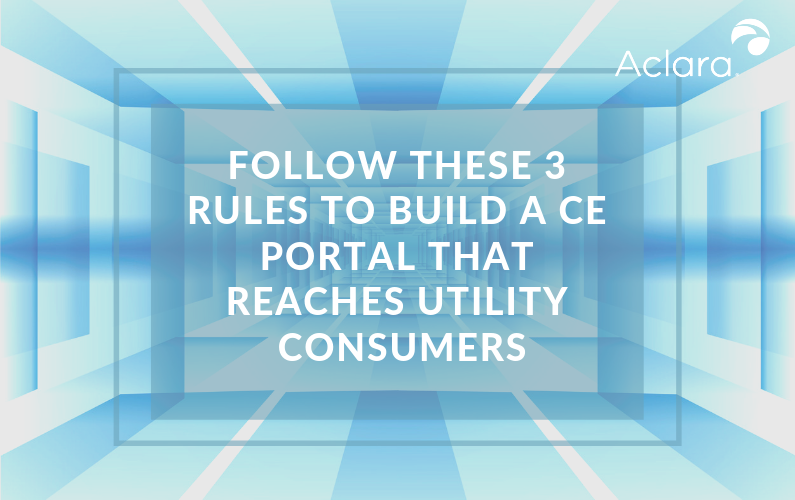 Follow These 3 Rules to Build a CE Portal That Reaches Utility Consumers