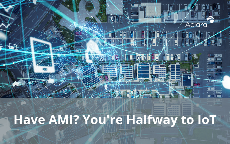 Have AMI? You’re Halfway to a Business Case for Smart Infrastructure and IoT